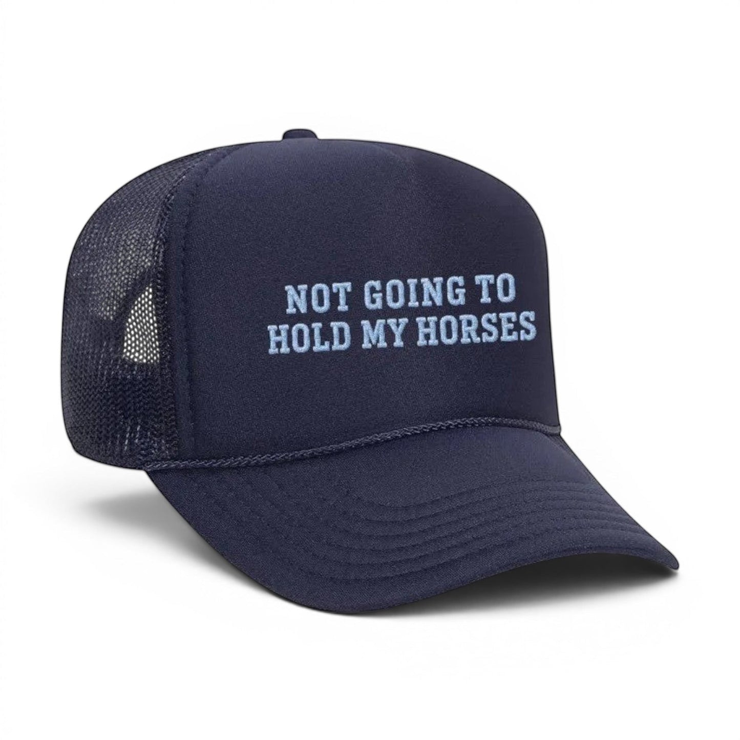 Mad Capper navy trucker hat with embroidered "Not Going To Hold My Horses" text in light blue. Features mesh back.