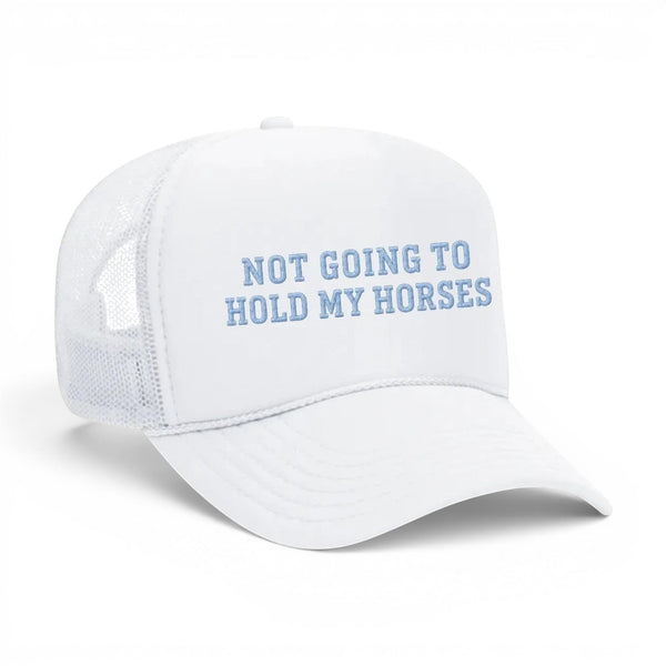 Mad Capper white trucker hat with blue embroidered text "Not Going To Hold My Horses" and mesh back.